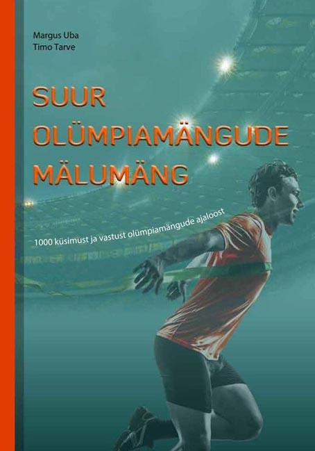 Suur olümpiamängude mälumäng 1000 küsimust ja vastust olümpiamängude ajaloost kaanepilt – front cover