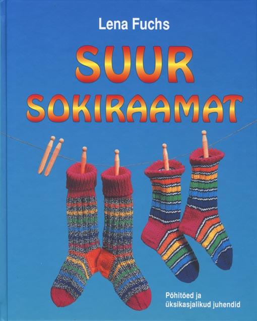 Suur sokiraamat: 60 kaunimat mustrit Algõpetus ja põhjalikud juhendid kaanepilt – front cover