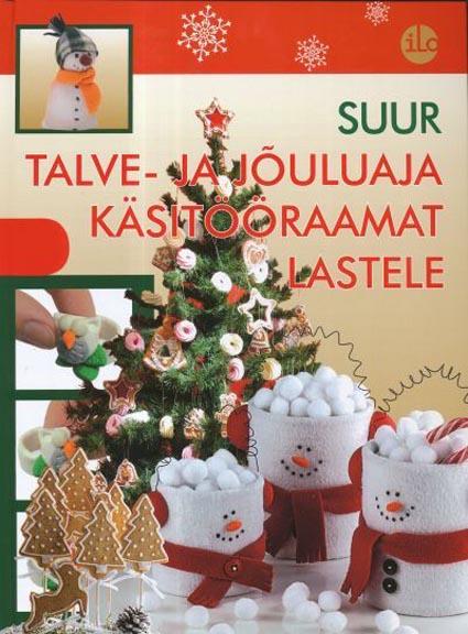 Suur talve- ja jõuluaja käsitööraamat lastele kaanepilt – front cover