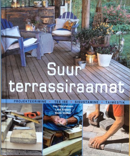 Suur terrassiraamat Projekteerimine, tee ise, sisustamine, taimestik kaanepilt – front cover