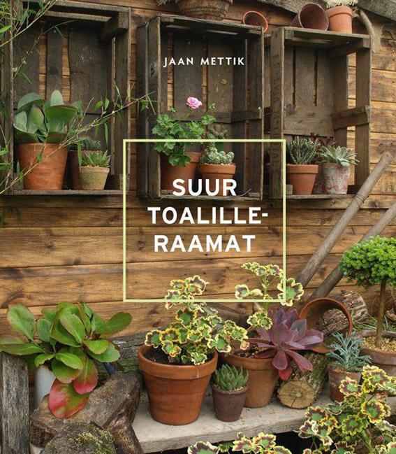 Suur toalilleraamat Teejuht taimede valikul ja kasvatamisel kaanepilt – front cover