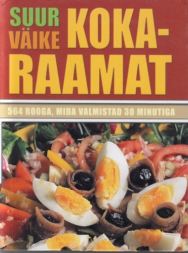 Suur väike kokaraamat 564 rooga, mida valmistad 30 minutiga kaanepilt – front cover