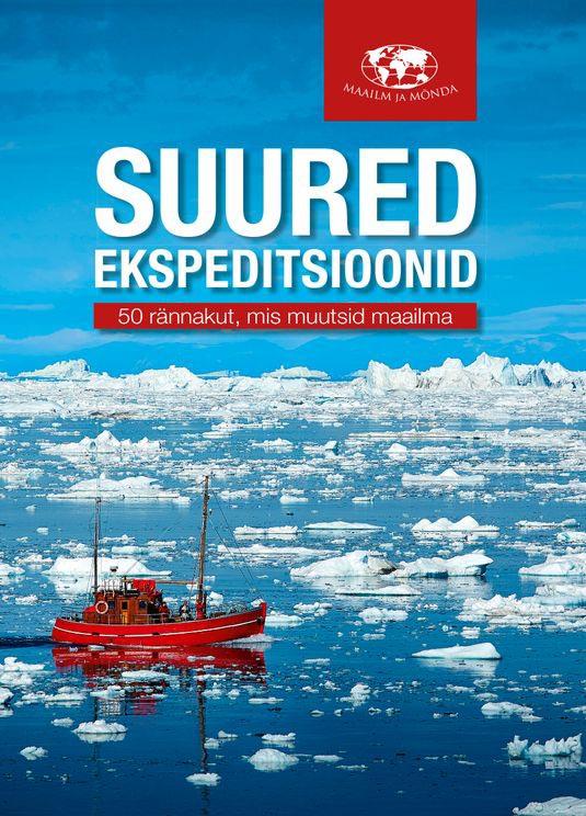 Suured ekspeditsioonid 50 rännakut, mis muutsid maailma kaanepilt – front cover