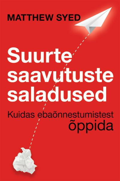 Suurte saavutuste saladused Kuidas ebaõnnestumistest õppida kaanepilt – front cover