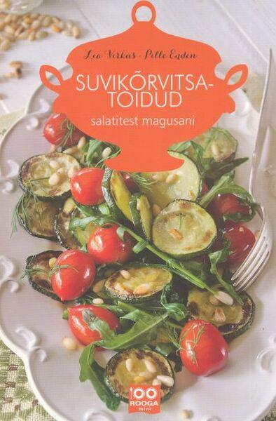 Suvikõrvitsatoidud: salatitest magusani kaanepilt – front cover
