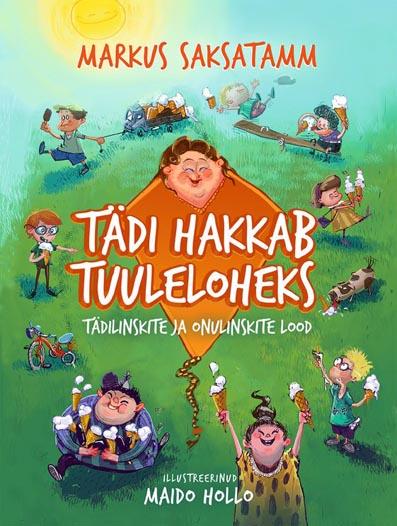 Tädi hakkab tuuleloheks Tädilinskite ja onulinskite lood kaanepilt – front cover