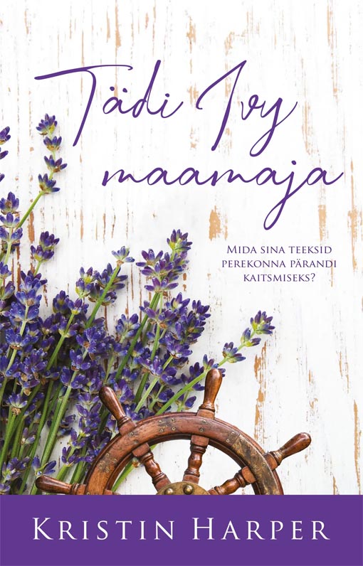 Tädi Ivy maamaja Mida sina teeksid perekonna pärandi kaitsmiseks? kaanepilt – front cover