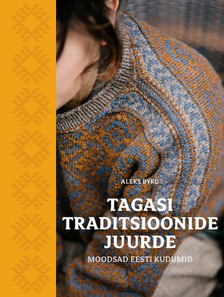 Tagasi traditsioonide juurde: moodsad Eesti kudumid kaanepilt – front cover