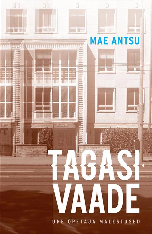 Tagasivaade Ühe õpetaja mälestused kaanepilt – front cover