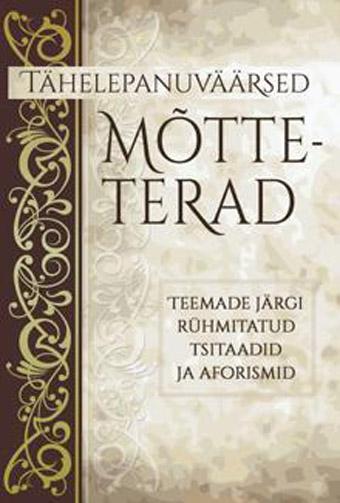 Tähelepanuväärsed mõtteterad Teemade järgi rühmitatud tsitaadid ja aforismid kaanepilt – front cover