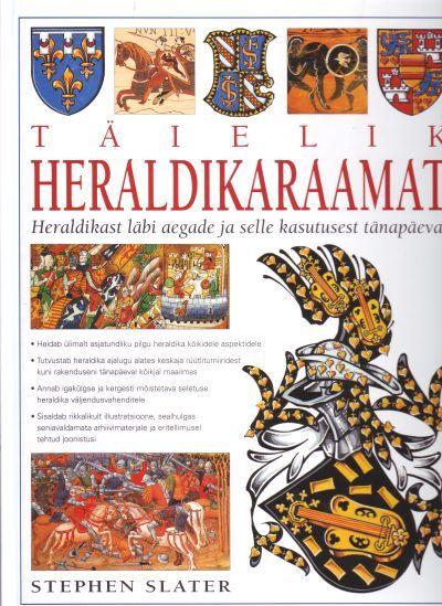 Täielik heraldikaraamat Heraldikast läbi aegade ja selle kasutusest tänapäeval kaanepilt – front cover
