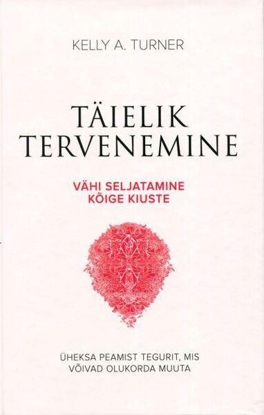 Täielik tervenemine: vähi seljatamine kõige kiuste Üheksa peamist tegurit, mis võivad olukorda muuta kaanepilt – front cover