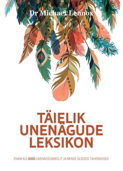 Täielik unenägude leksikon Enam kui 1000 unenäosümbolit ja nende üldised tähendused kaanepilt – front cover