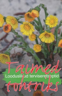 Taimed tohtriks: looduslikud terviseretseptid kaanepilt – front cover