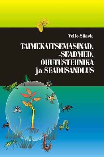 Taimekaitsemasinad, -seadmed, ohutustehnika ja seadusandlus kaanepilt – front cover