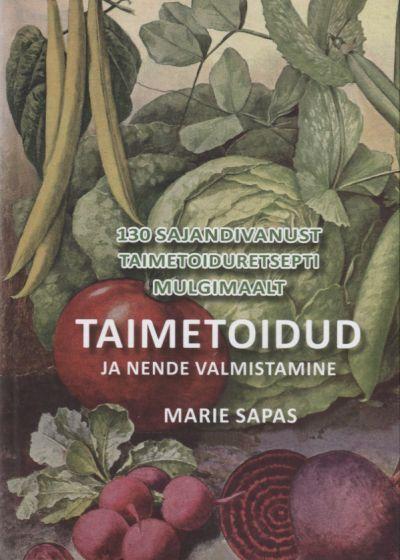 Taimetoidud ja nende valmistamine 130 sajandivanust taimetoiduretsepti Mulgimaalt kaanepilt – front cover