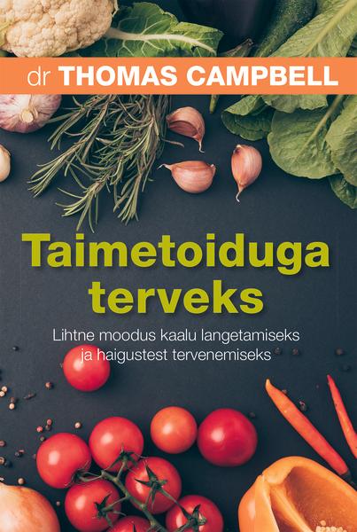 Taimetoiduga terveks Lihtne moodus kaalu langetamiseks ja haigustest tervenemiseks kaanepilt – front cover