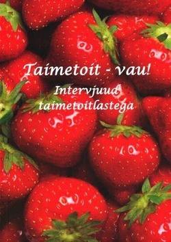 Taimetoit – vau! Intervjuud taimetoitlastega kaanepilt – front cover