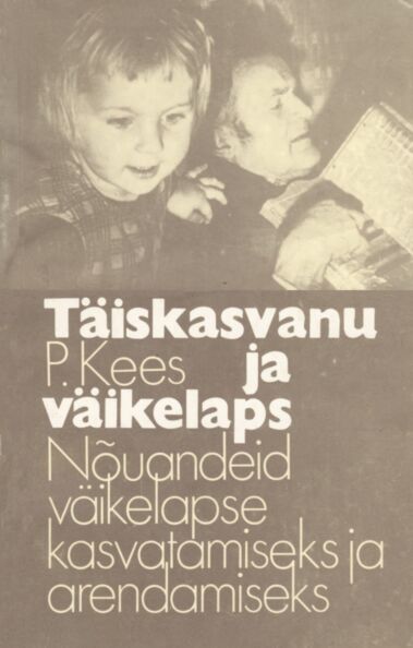 Täiskasvanu ja väikelaps Nõuandeid väikelapse kasvatamiseks ja arendamiseks kaanepilt – front cover