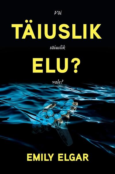 Täiuslik elu? Või täiuslik vale? kaanepilt – front cover