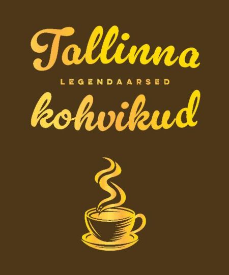 Tallinna legendaarsed kohvikud kaanepilt – front cover