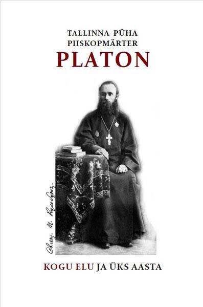 Tallinna püha piiskopmärter Platon: kogu elu ja üks aasta Meie Kulbusch kaanepilt – front cover