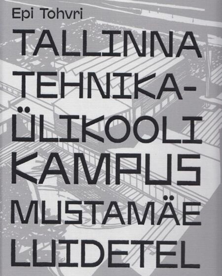 Tallinna Tehnikaülikooli kampus Mustamäe luidetel kaanepilt – front cover