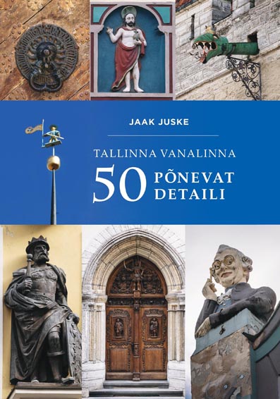 Tallinna vanalinna 50 põnevat detaili kaanepilt – front cover