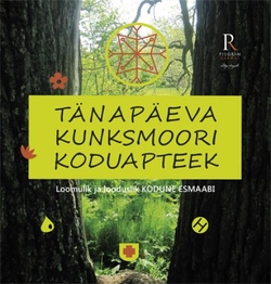 Tänapäeva Kunksmoori koduapteek Loomulik ja looduslik kodune esmaabi kaanepilt – front cover