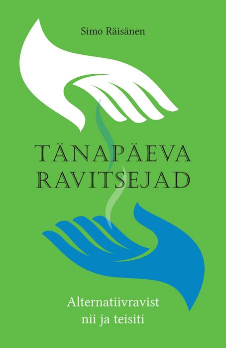 Tänapäeva ravitsejad Alternatiivravist nii ja teisiti kaanepilt – front cover