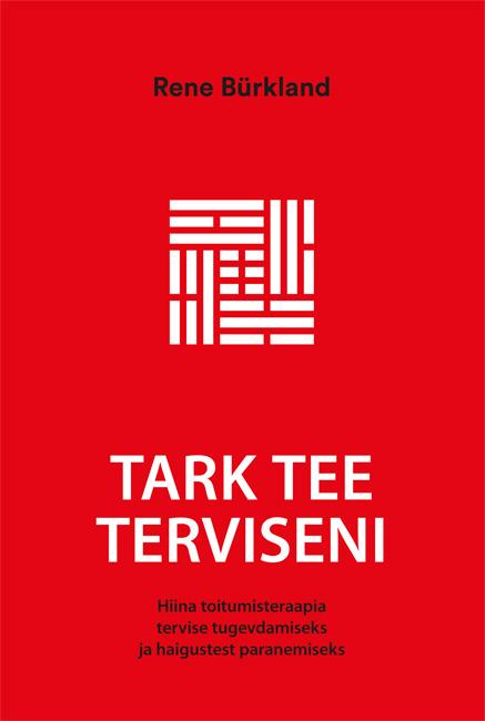 Tark tee terviseni Hiina toitumisteraapia tervise tugevdamiseks ja haigustest paranemiseks kaanepilt – front cover