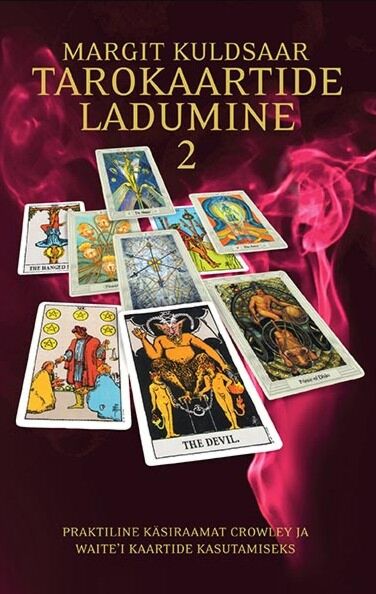 Tarokaartide ladumine 2 Praktiline käsiraamat Crowley ja Waite’ kaartide ladumiseks kaanepilt – front cover