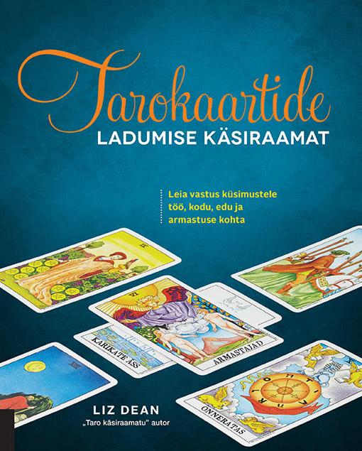 Tarokaartide ladumise käsiraamat Leia vastus küsimustele töö, kodu, edu ja armastuse kohta kaanepilt – front cover