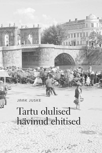 Tartu olulised hävinud ehitised kaanepilt – front cover