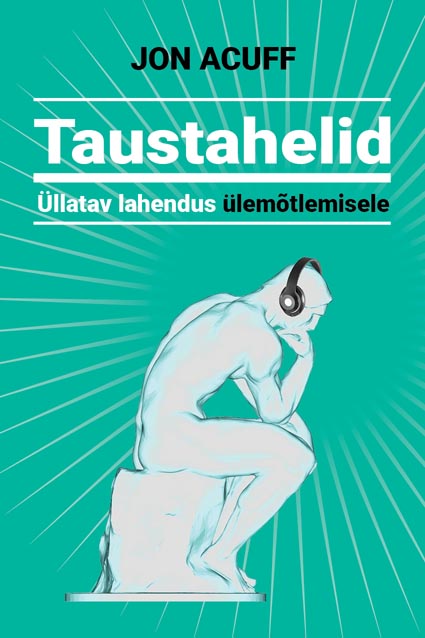 Taustahelid: üllatav lahendus ülemõtlemisele kaanepilt – front cover