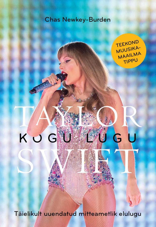 Taylor Swift: kogu lugu Täielikult uuendatud mitteametlik elulugu kaanepilt – front cover