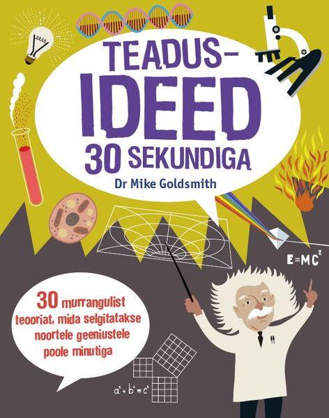 Teadusideed 30 sekundiga 30 murrangulist teooriat, mida selgitatakse noortele geeniustele poole minutiga kaanepilt – front cover