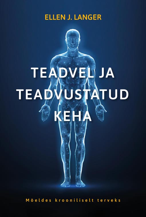 Teadvel ja teadvustatud keha Mõeldes krooniliselt terveks kaanepilt – front cover