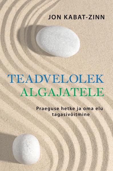 Teadvelolek algajatele Praeguse hetke ja oma elu tagasivõitmine kaanepilt – front cover