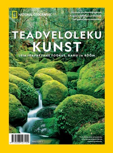 Teadveloleku kunst: leia igapäevane fookus, rahu ja rõõm Ajakirja National Geographic Eesti eriväljaanne kaanepilt – front cover