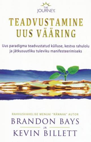 Teadvustamine: uus vääring Teadvustatud eetilise külluse manifesteerimine globaalsete väljakutsete ajastul kaanepilt – front cover