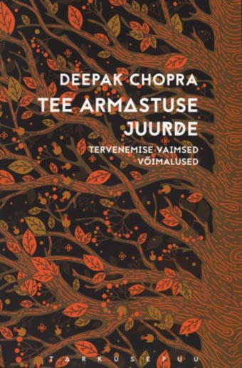 Tee armastuse juurde: tervenemise vaimsed võimalused kaanepilt – front cover