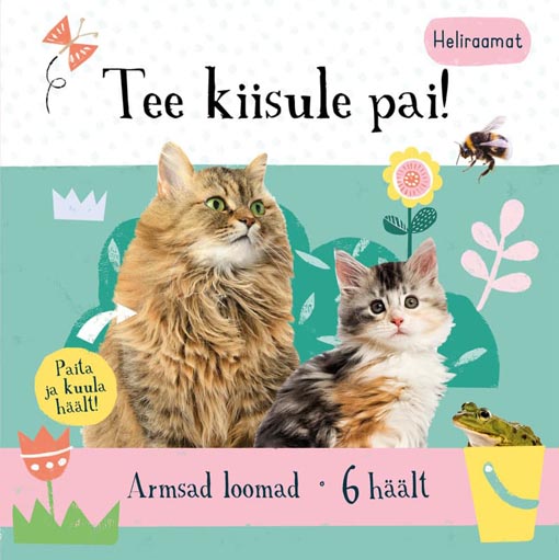 Tee kiisule pai! Heliraamat • Armsad loomad • 6 häält kaanepilt – front cover