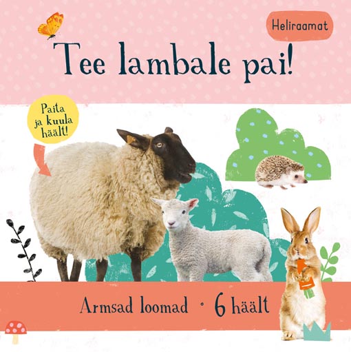 Tee lambale pai! Heliraamat • Armsad loomad • 6 häält kaanepilt – front cover