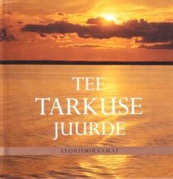 Tee tarkuse juurde kaanepilt – front cover