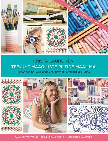 Teejuht maagiliste piltide maailma Kuidas piltide ja värvide abil tervist ja tasakaalu hoida kaanepilt – front cover