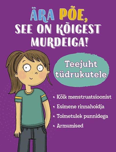 Teejuht tüdrukutele: ära põe, see on kõigest murdeiga! kaanepilt – front cover