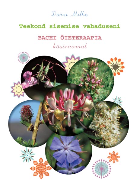 Teekond sisemise vabaduseni: Bachi õieteraapia käsiraamat kaanepilt – front cover