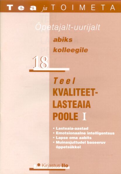Teel kvaliteetlasteaia poole I Õpetajalt-uurijalt abiks kolleegile kaanepilt – front cover