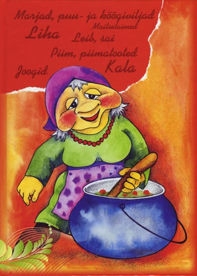 Teeme ise Liha, kala, marjad, puu- ja köögiviljad, seened, leib, sai, piim, piimatooted, joogid, maitsetaimed kaanepilt – front cover